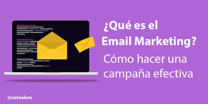 Qué Es El Email Marketing Cómo Crear Una Campaña Efectiva 8178