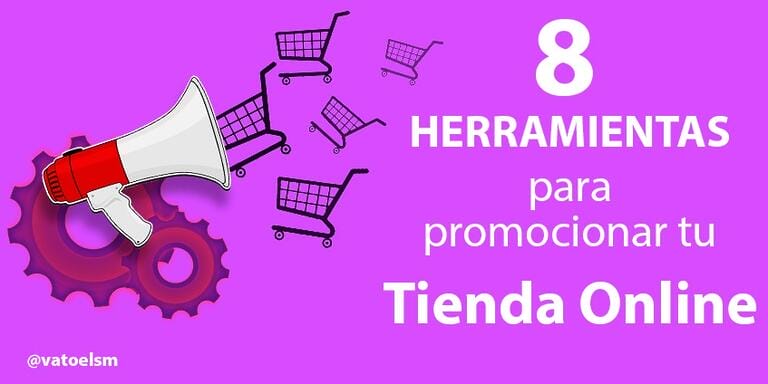 8 herramientas para promocionar tu tienda online